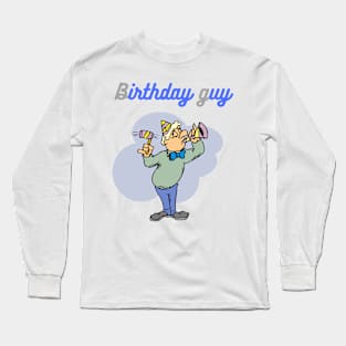 birthday guy Long Sleeve T-Shirt